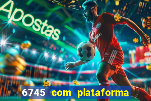 6745 com plataforma de jogos