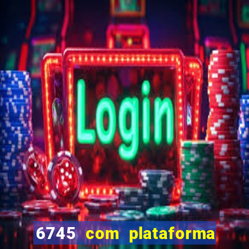 6745 com plataforma de jogos