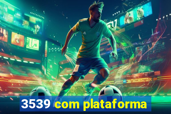 3539 com plataforma