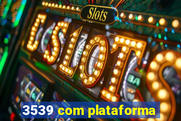 3539 com plataforma