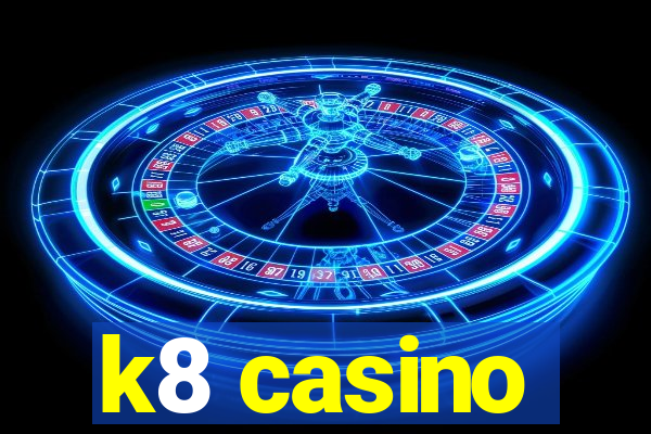 k8 casino