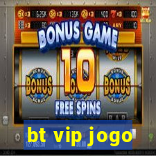 bt vip jogo