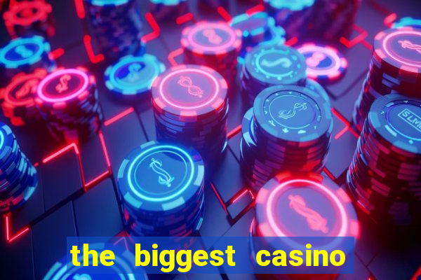 the biggest casino in usa