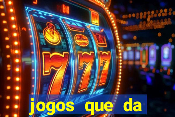 jogos que da dinheiro sem depositar