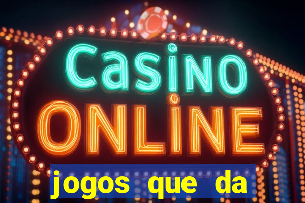 jogos que da dinheiro sem depositar