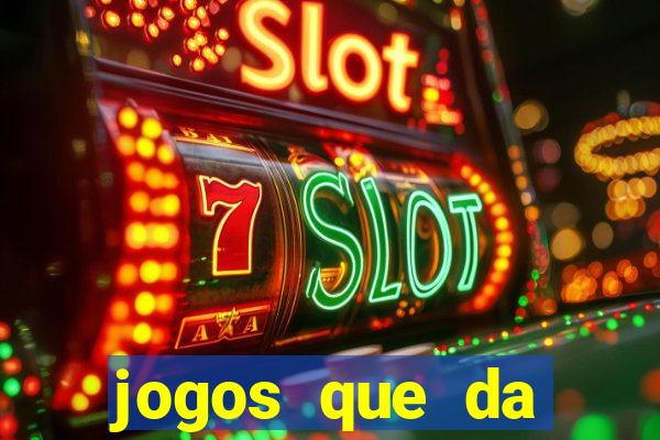 jogos que da dinheiro sem depositar