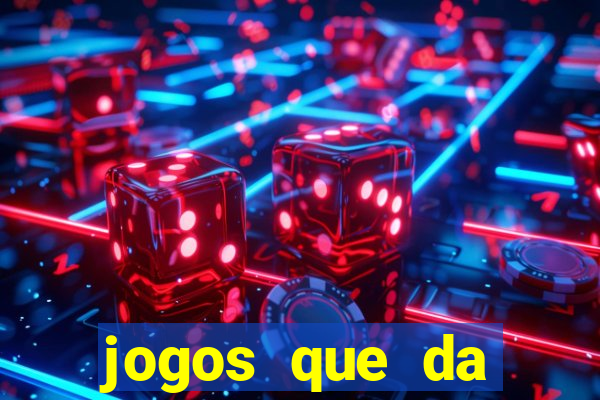 jogos que da dinheiro sem depositar