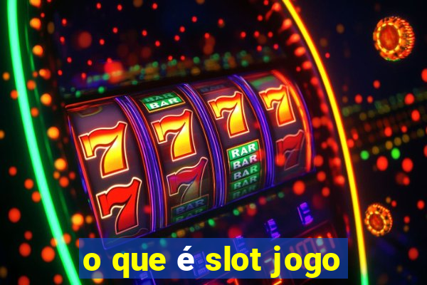 o que é slot jogo