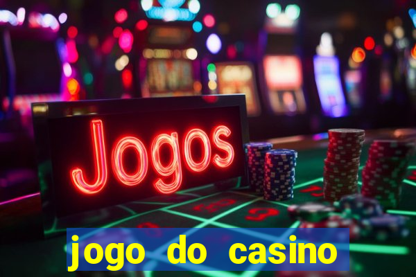 jogo do casino para ganhar dinheiro