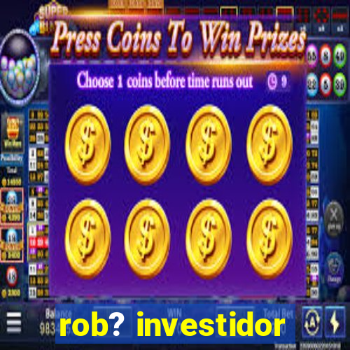 rob? investidor