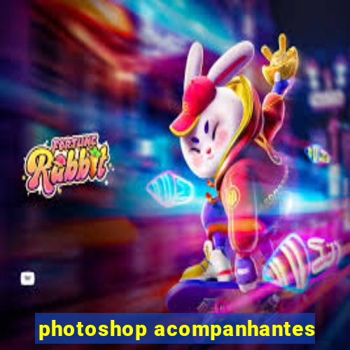 photoshop acompanhantes