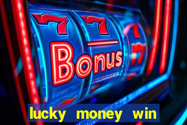 lucky money win real money