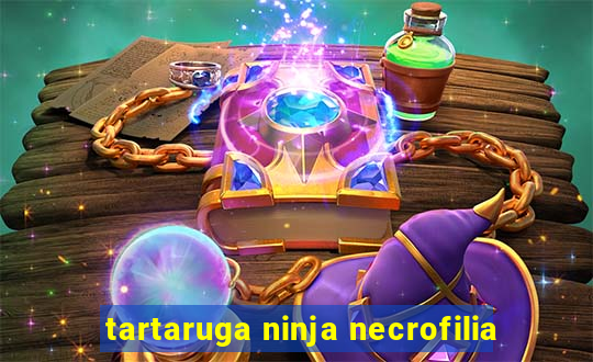 tartaruga ninja necrofilia