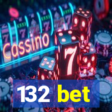 132 bet