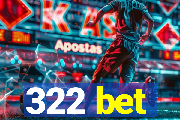 322 bet