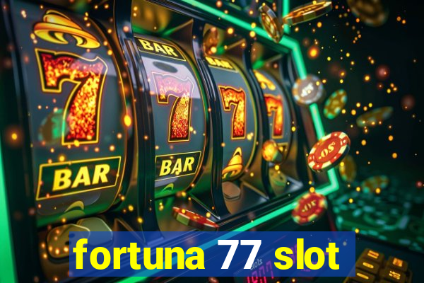 fortuna 77 slot