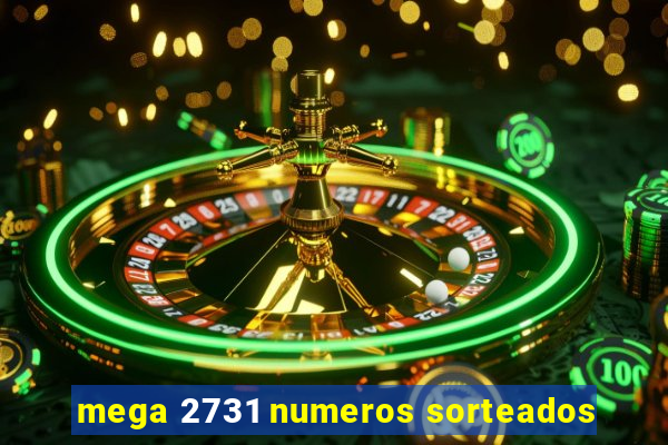 mega 2731 numeros sorteados