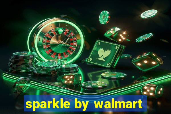 sparkle by walmart