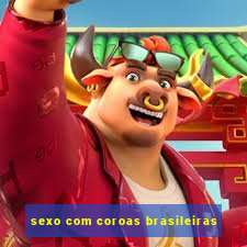 sexo com coroas brasileiras