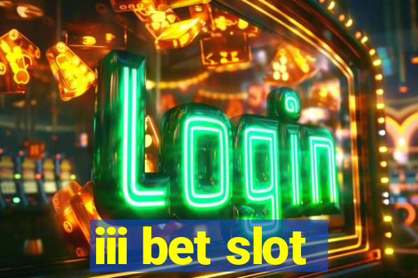 iii bet slot