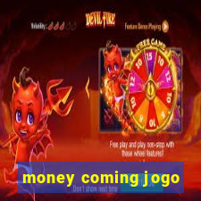 money coming jogo