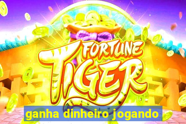 ganha dinheiro jogando