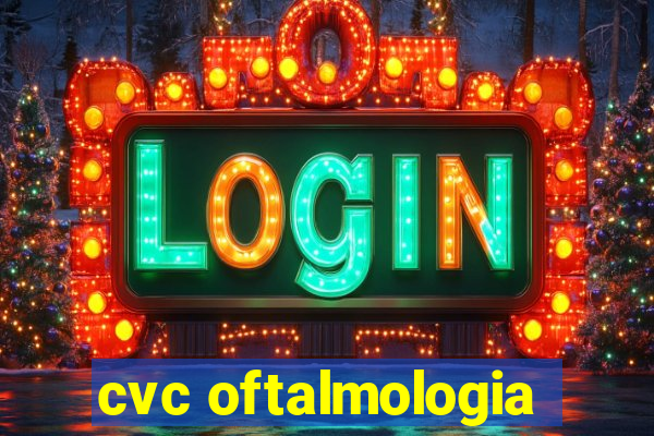 cvc oftalmologia