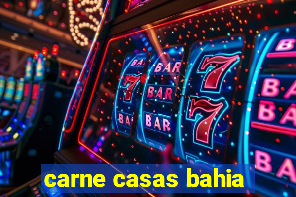 carne casas bahia