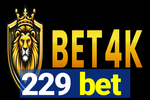 229 bet