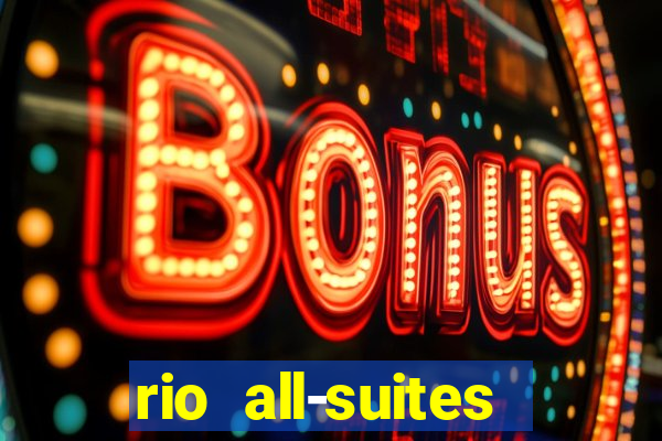 rio all-suites hotel and casino