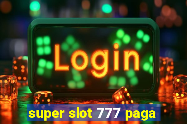 super slot 777 paga