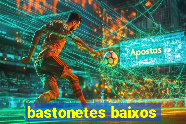 bastonetes baixos