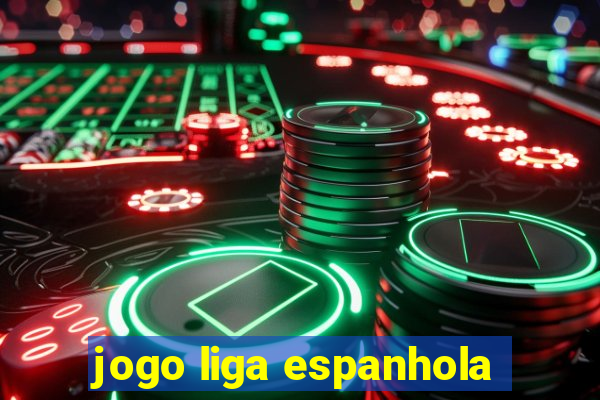 jogo liga espanhola