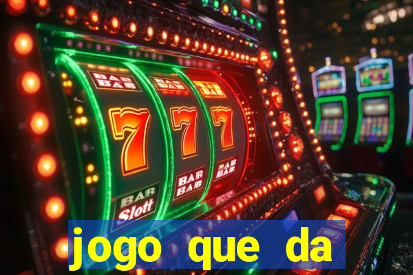 jogo que da dinheiro de verdade sem deposito