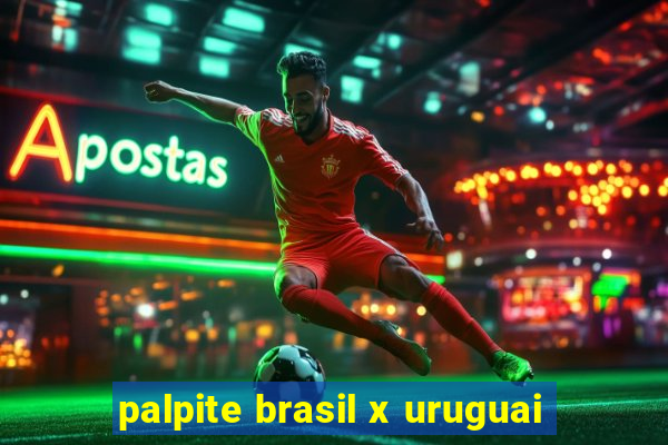 palpite brasil x uruguai