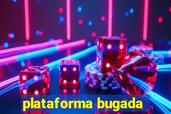 plataforma bugada