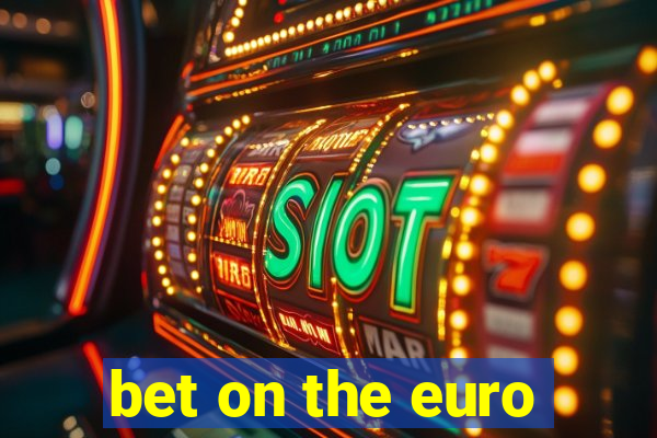 bet on the euro