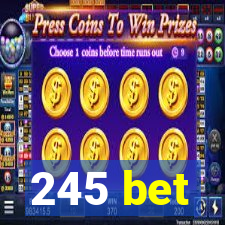 245 bet