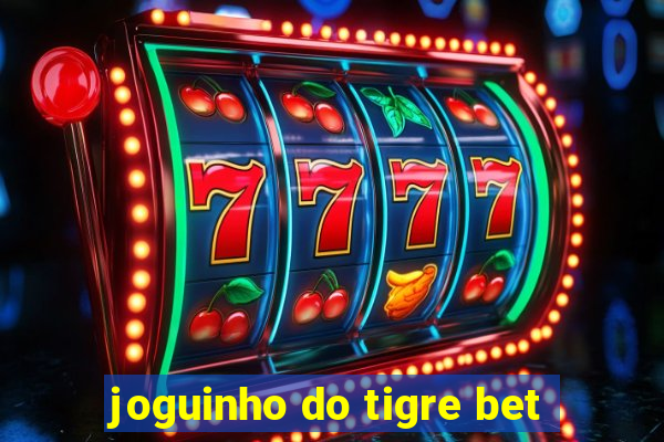 joguinho do tigre bet