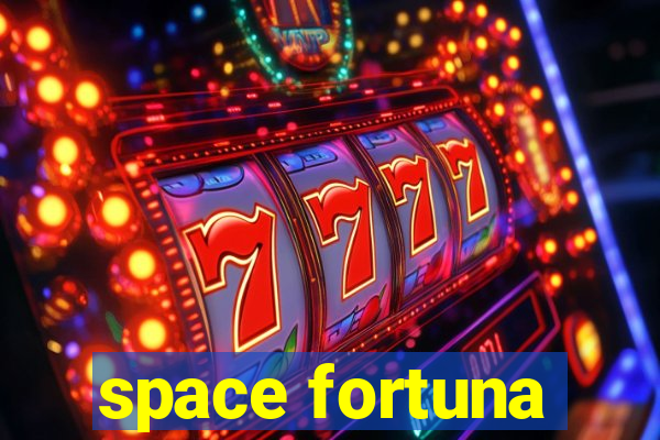 space fortuna