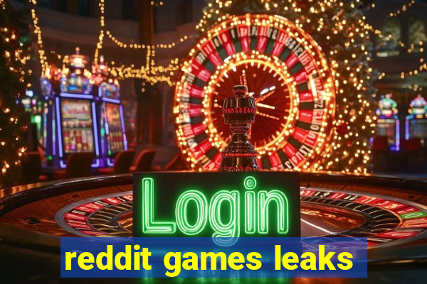 reddit games leaks