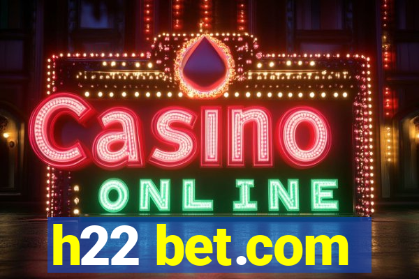 h22 bet.com