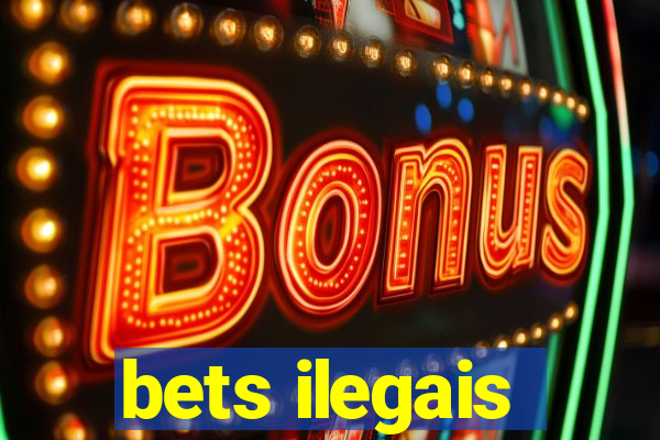 bets ilegais