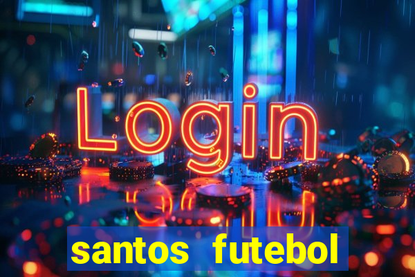 santos futebol clube peneiras