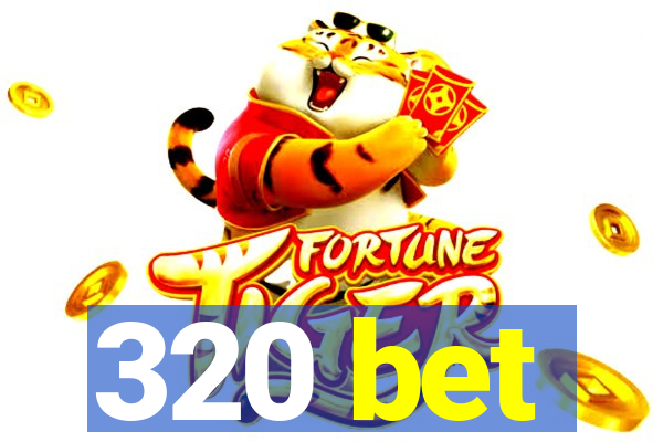 320 bet