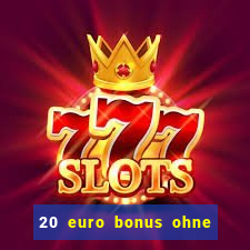 20 euro bonus ohne einzahlung casino