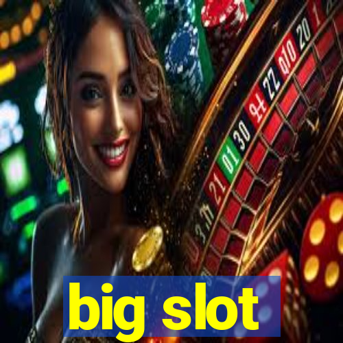 big slot