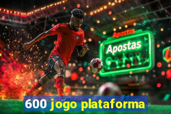 600 jogo plataforma