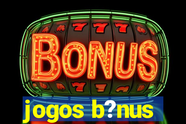 jogos b?nus