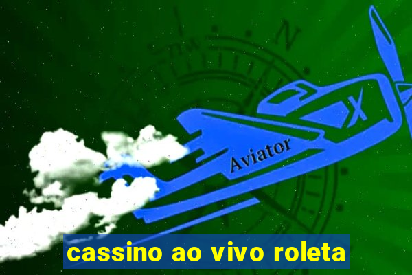 cassino ao vivo roleta